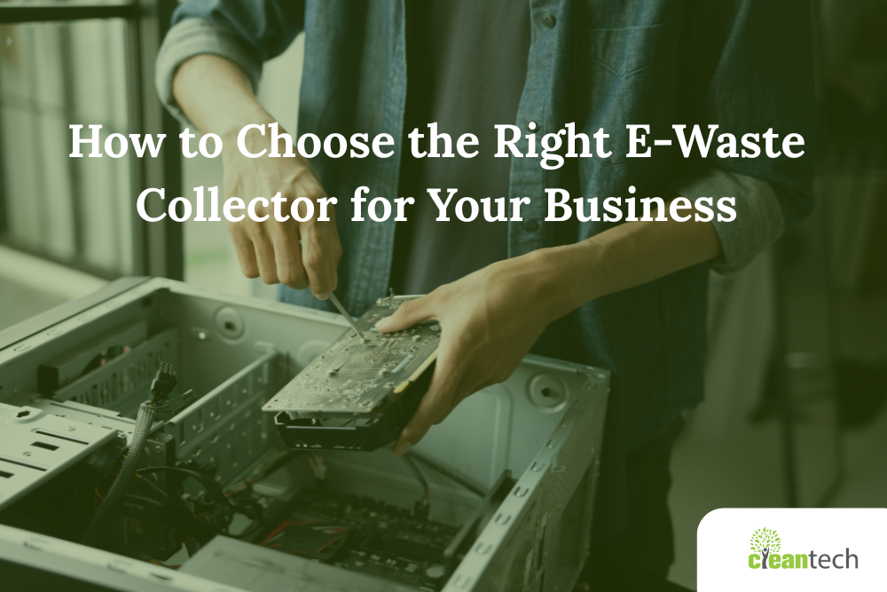How to Choose the Right E-Waste Collector for Your Business