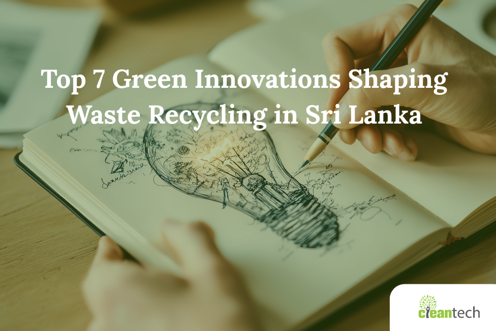 Top 7 Green Innovations Shaping Waste Recycling in Sri Lanka